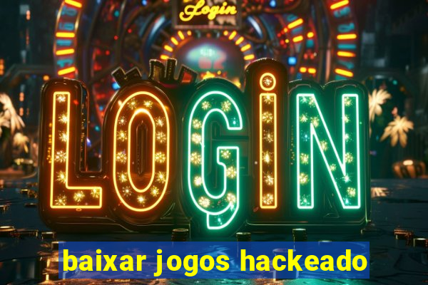 baixar jogos hackeado